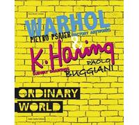Ordinary world. Andy Warhol, Pietro Psaier and the factory artworks. Keith haring, Paolo Buggiani and the Subway drawings Ediz. italiana e inglese