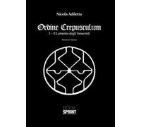 Ordine Crepusculum. Vol. 1: Il lamento degli innocenti