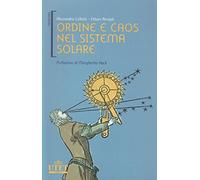 Ordine e caos nel sistema solare. Ediz. illustrata
