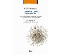 Ordine e caos. Teoria delle reti. Cosa unisce la caduta dell'impero romano alla cooperazione, i social network ad Al-Qaida?