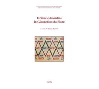 Ordine e disordini in Gioacchino da Fiore - [Libreria Editrice Viella]