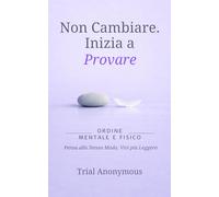 ORDINE MENTALE E FISICO: Pensa allo Stesso Modo, Vivi più Leggero