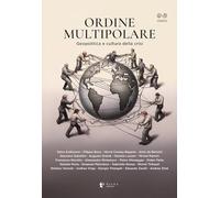 Ordine Multipolare. Geopolitica E Cultura Della Crisi - - 2024