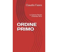 ORDINE PRIMO: La Colonia Penale Chiamata Terra