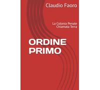 ORDINE PRIMO: La Colonia Penale Chiamata Terra