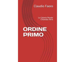 ORDINE PRIMO: La Colonia Penale Chiamata Terra
