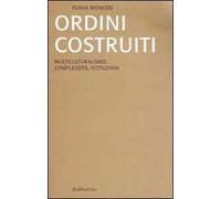 Ordini costruiti. Multiculturalismo, complessità, istituzioni