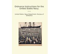Ordnance Instructions for the United States Navy.