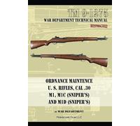 Ordnance Maintenance, U.S. Rifles Cal. .30, M1, M1C (Sniper's) and M1D (Sniper's)
