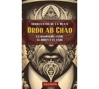 Ordo Ab Chao: La masonería entre el orden y el caos: 6