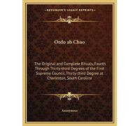 Ordo ab Chao: The Original and Complete Rituals, Fourth Through Thirty-third Degrees of the First Supreme Council, Thirty-third Degree at Charleston, South Carolina