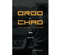 Ordo ab Chao: Volume Three: Synarchy