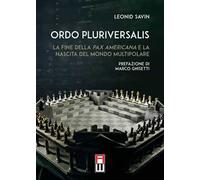 Ordo Pluriversalis. La fine della Pax Americana e la nascita del mondo multipolare
