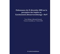 Ordonnance du 21 décembre 2010 sur la perception des impôts au Liechtenstein (Steuerverordnung) - SteV): Texte bilingue (allemand-français) Version consolidée au 7 février 2025
