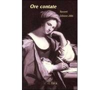 Ore contate. Racconti. Edizione 2006