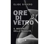 Ore di vetro. Il mistero della fragilità