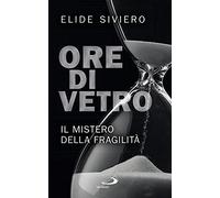 Ore di vetro. Il mistero della fragilità