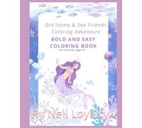 Ore’lanna & Sea Friends Coloring Adventure: Bold and Easy Coloring Book ages (4+)