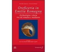 Oreficeria in Emilia Romagna. ARcheologia e storia tra età romana e medioevo