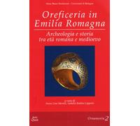 Libri Oreficeria In Emilia Romagna. Archeologia E Storia Tra Eta Romana E Medioe