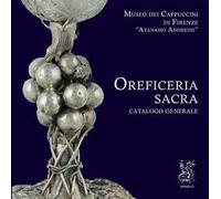 Oreficeria sacra. Catalogo generale Museo dei Cappuccini di Firenze «Atanasio Andreini». Ediz. illustrata. Con Segnalibro