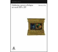 Oreficerie e potere a Bologna nei secoli XIV e XV