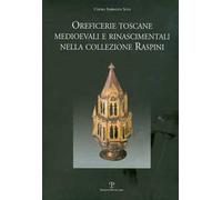 Oreficerie toscane medioevali e rinascimentali nella collezione Raspini
