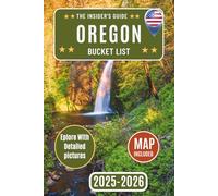 Oregon Bucket List Guide: Discover Over 110 Unforgettable Oregon Adventures, Hidden Gems, and Local Favorites with [DETAILED PHOTOS] - Your Ultimate Insider's Travel Guide to Oregon’s Top Attract...
