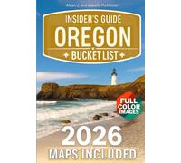 OREGON BUCKET LIST INSIDER'S GUIDE: Oregon in Full Color: Hidden Gems, Iconic Destinations, and Expert Planning Tips [Includes Maps, Thematic Itineraries, and Seasonal Highlights]