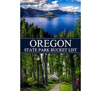 Oregon Bucket List: State Park Adventure Book for Exploring the Best of Oregon’s Nature