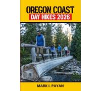 Oregon Coast Day Hikes 2026: Scenic Day Hikes, Hidden Beaches, Coastal Trails, Waterfalls, Tide Pools & Insider Travel Tips for Every Adventure