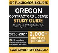 Oregon Contractors License Study Guide: CCB Exam Prep with 2,000 Practice Questions, Bidding and Estimating, Lien Laws, & Full Answer Explanations