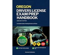OREGON DRIVERS LICENSE EXAM PREP HANDBOOK: A Complete Guide to Passing the Exam on First