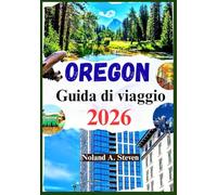 Oregon Guida di viaggio 2026: Itinerari dettagliati, strade panoramiche, cascate, montagne, immagini, mappe e altro