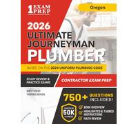 Oregon Journeyman Plumber License Exam Prep & Study Guide: All-in-One with Plumbing Code Review, 750+ Practice Questions, Calculations, and Proven Strategies to Pass Your Licensing Exam