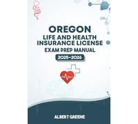 OREGON LIFE AND HEALTH INSURANCE LICENSE EXAM PREP MANUAL: YOUR ULTIMATE GUIDE TO PASSING THE EXAM WITH CONFIDENCE