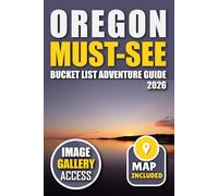 Oregon Must-See Bucket List Adventure Guide: Your Guide to 100 Breathtaking Spots You Can't Miss!