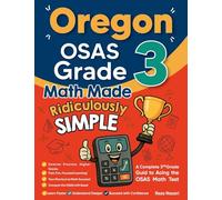 Oregon OSAS Grade 3 Math Made Ridiculously Simple: A Comprehensive 3rd Grade Guide to Acing OSAS Math Test