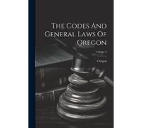 Oregon The Codes And General Laws Of Oregon; Volume 2 (Tascabile)