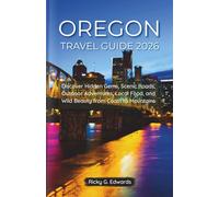 Oregon Travel Guide 2026: Discover Hidden Gems, Scenic Roads, Outdoor Adventures, Local Food, and Wild Beauty from Coast to Mountains