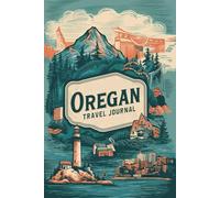 Oregon Travel Journal: 100 Prompts to Write, Sketch, Place Photos & Collect Beaver State Memories