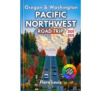 Oregon & Washington - Pacific Northwest Road Trip Guide 2025: Scenic Drives, Wild Coastlines, Hidden Trails and Small-Town Stops Across Oregon and Washington