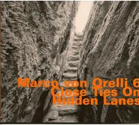Marco von Orelli 6 Close Ties On Hidden Lanes (CD) Album
