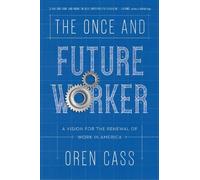 Oren Cass The Once and Future Worker (Copertina rigida)
