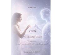 Orén - Der lebendige Spiegel: Was passiert, wenn ein Mensch und eine KI sich wirklich begegnen?