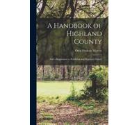 Oren Frederic Morton A Handbook of Highland County (Copertina rigida)