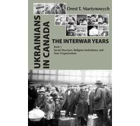 Orest T. Martynowych Ukrainians in Canada: The Interwar Years (Copertina rigida)