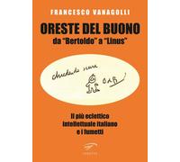 Oreste Del Buono da «Bertoldo» a «Linus». Il più eclettico intellettuale i...