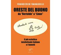 Oreste Del Buono da «Bertoldo» a «Linus». Il più eclettico intellettuale italiano e i fumetti