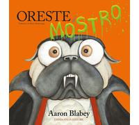 Oreste il mostro. Ediz. a colori - Blabey Aaron